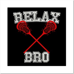 Relax Bro Sticks Lacrosse Posters and Art